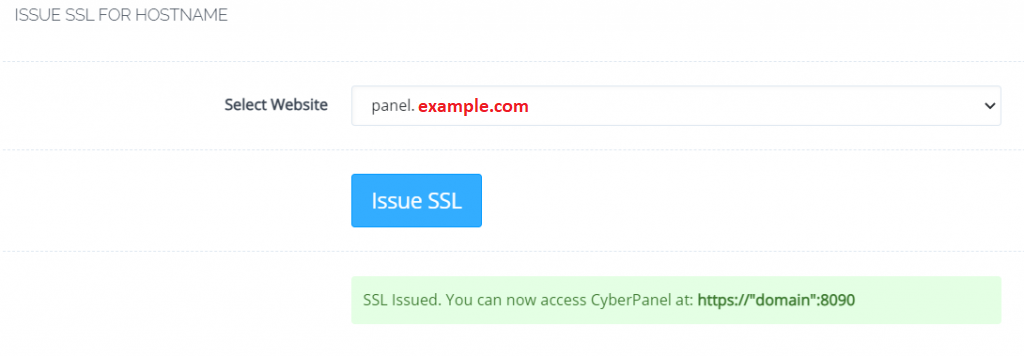 Success message;- SSL Issued. You can now access Cyberpanel at: https://"domain":8090